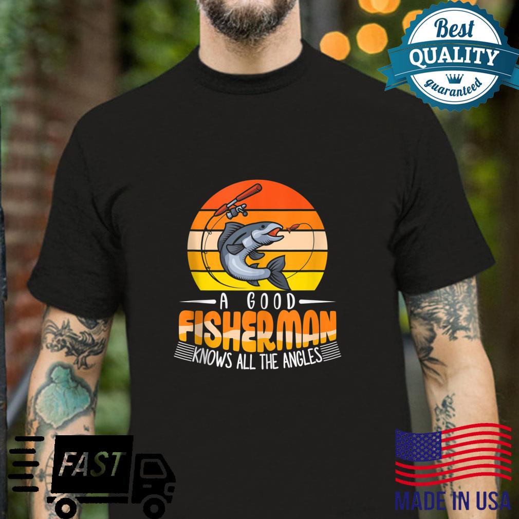 A Good Fisherman Knows All the Angles Retro Fishing Shirt
