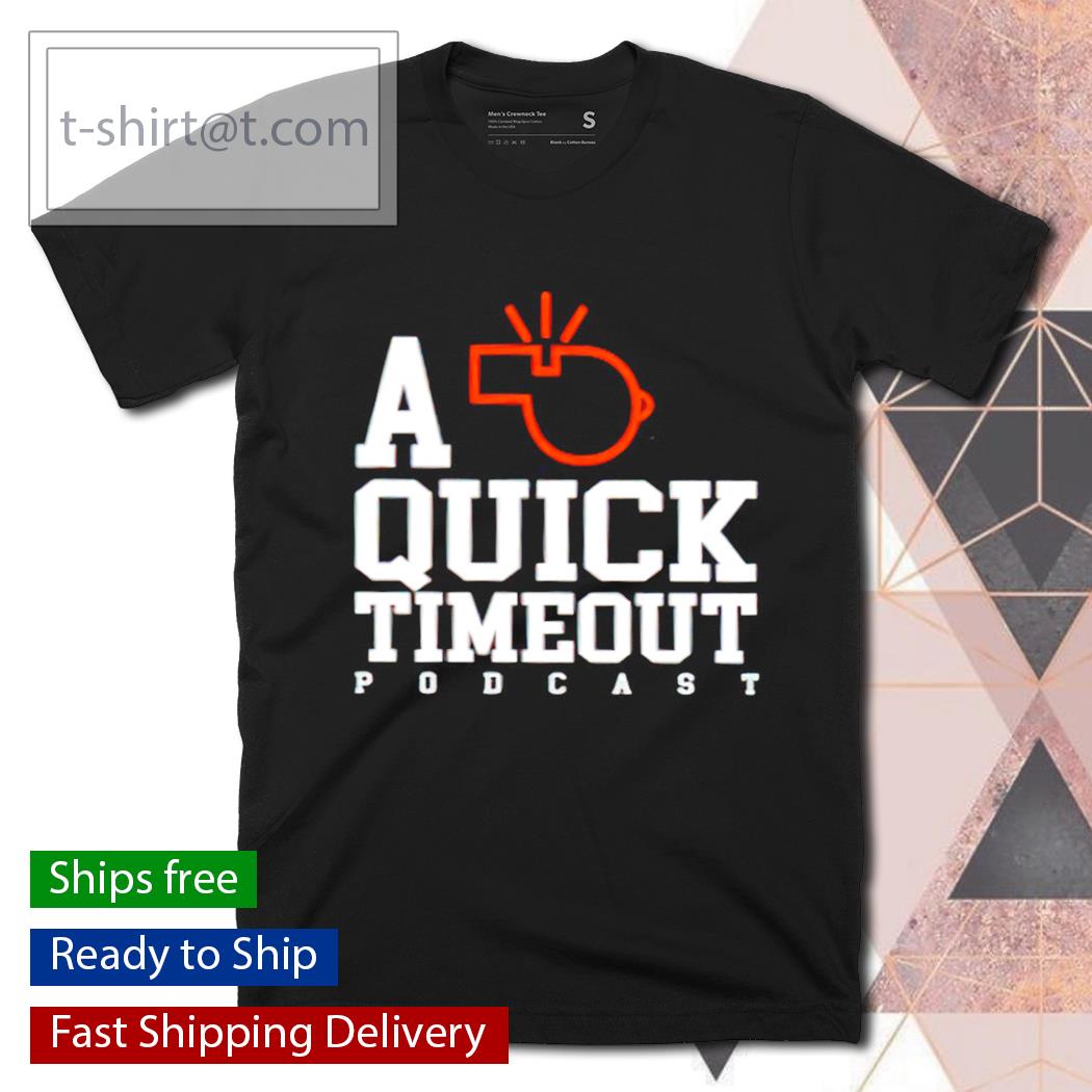 A quick timeout podcast shirt