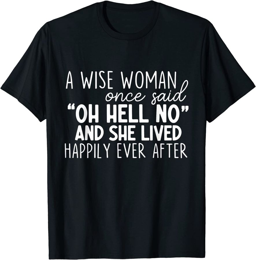 A Wise Woman Once Said Oh Hell No Apparel