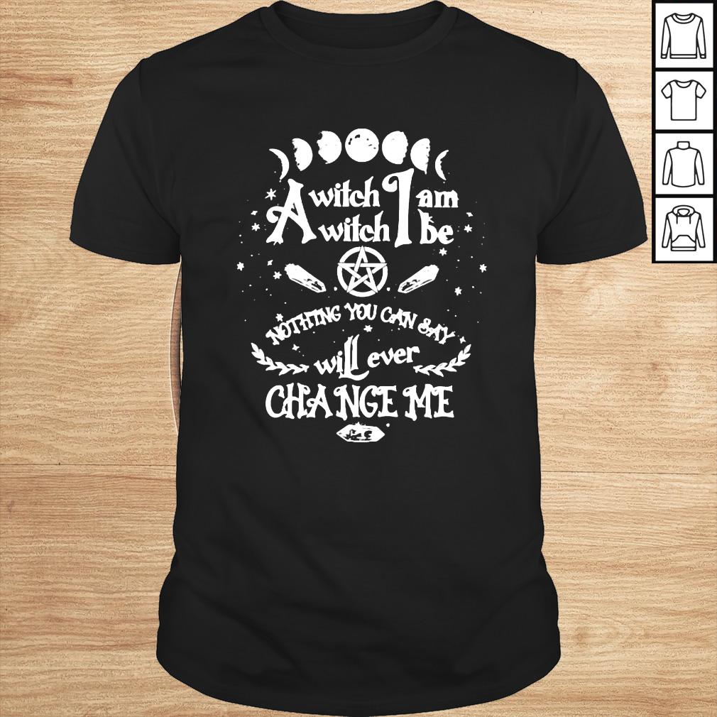 A witch I am be shirt