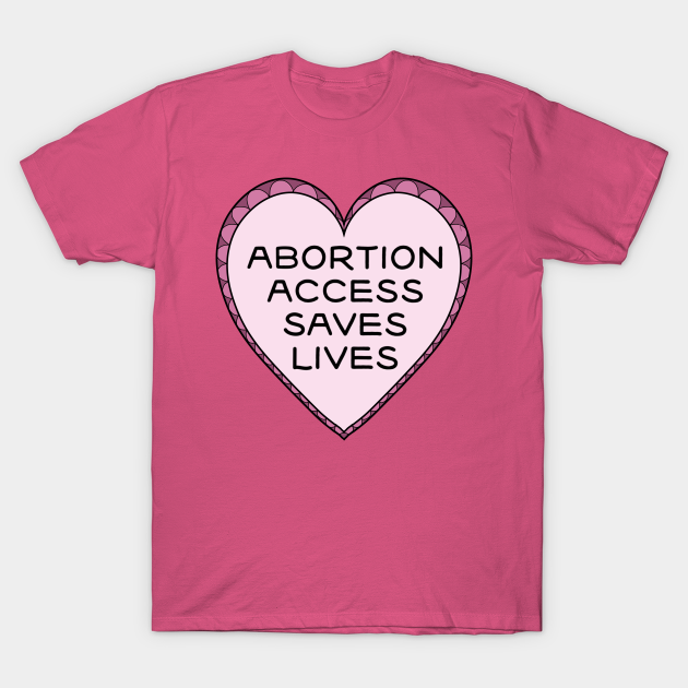 Abortion Access Saves Lives T-shirt, Hoodie, SweatShirt, Long Sleeve
