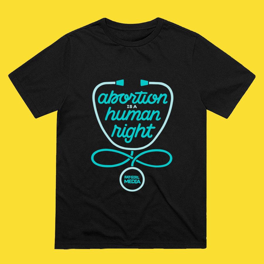 Abortion is a Human Right T-Shirt
