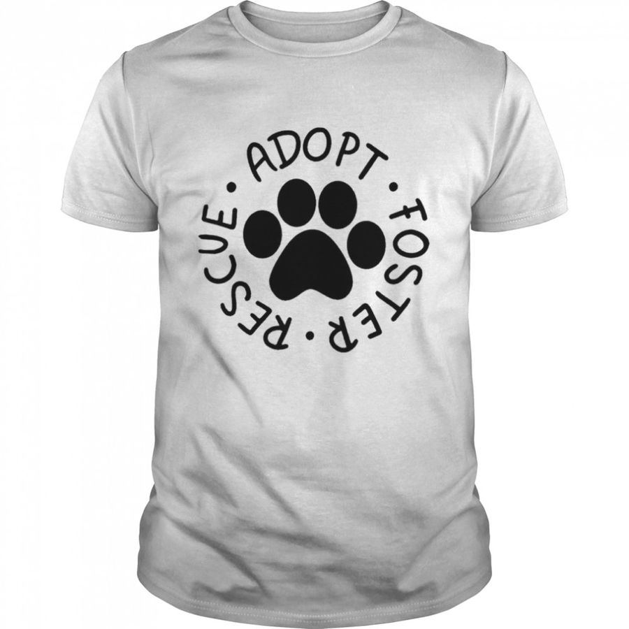 Adopt foster rescue dog adoption t-shirt