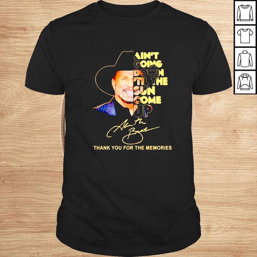 Ain T Going Down Til The Sun Come Up Garth Brooks Signature shirt