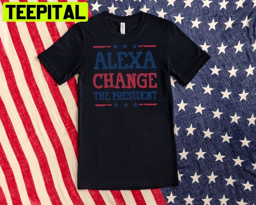 Alexa Change The President Funny Joe Biden Trump Supporter Unisex T-Shirt