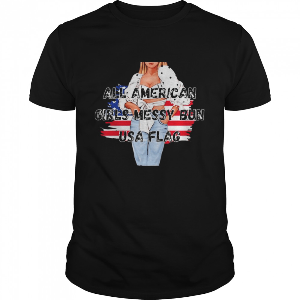 All American Girls Messy Bun USA Flag Hot Girl Shirt