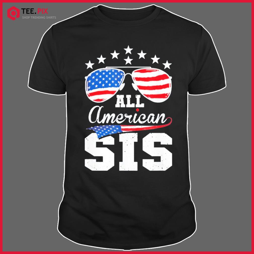 All American Sis 4th Of July Matching Family Shirt