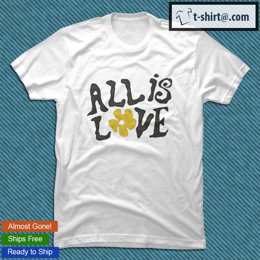 All is love T-shirt