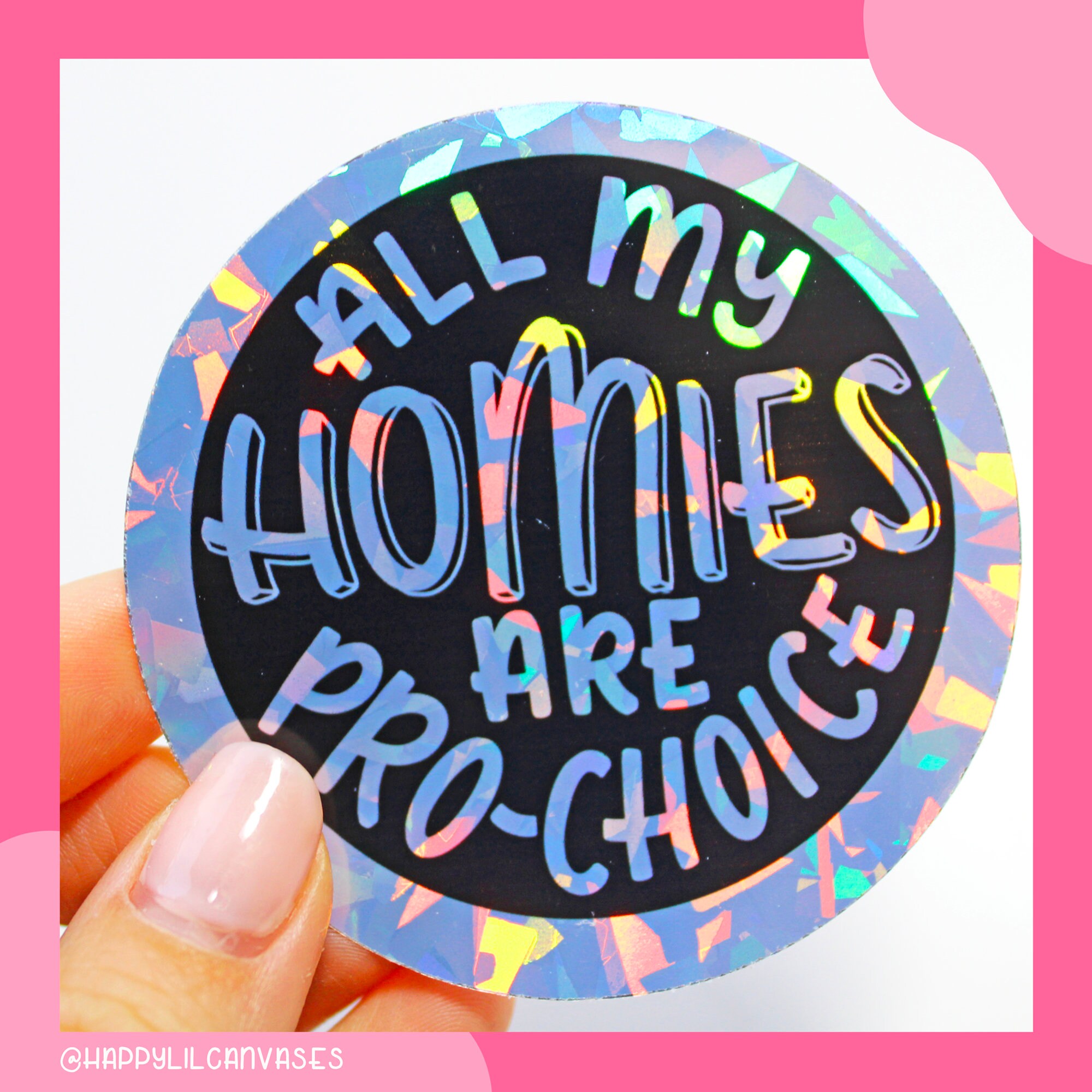 all my homies are pro-choice sticker, abortion reproductive rights, protect roe v wade, my body my choice decal, women's rights 》