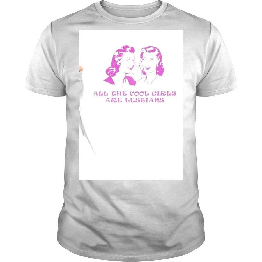 All The Cool Girls Are Lesbians LGBT Shirt