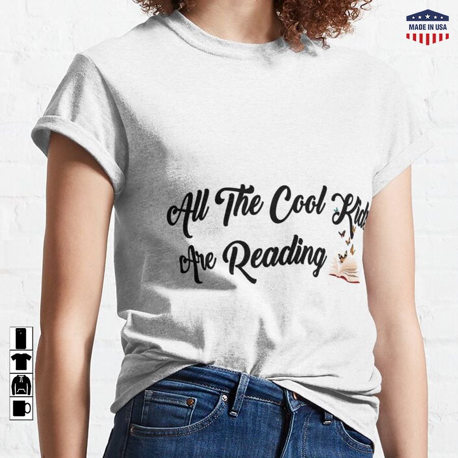 All The Cool Kids Are Reading Classic T-Shirt
