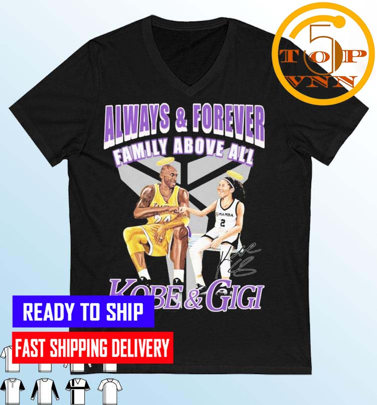 Always And Forever Family Above All Kobe And Gigi Signatures Fan Gifts T-Shirt