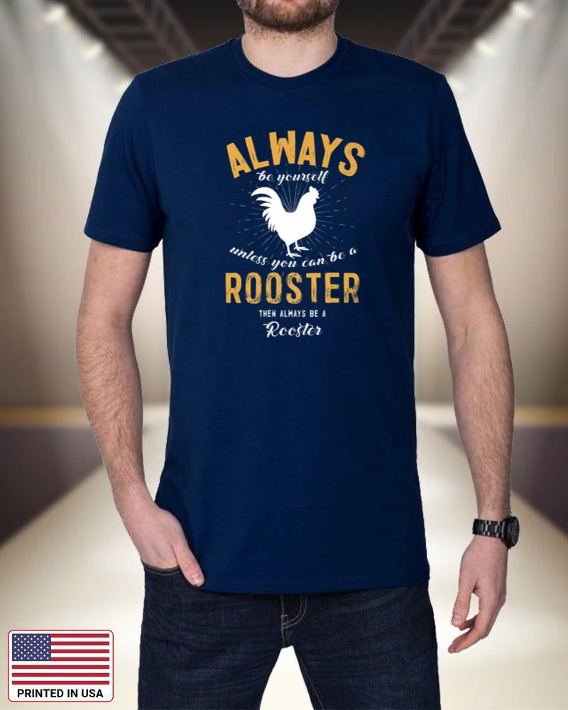 Always Be Yourself Unless You Can Be A Rooster Premium XAdn9