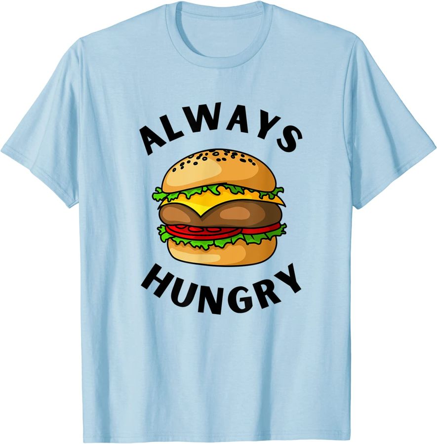 Always Hungry Burger Barbeque Hamburger Men Women BBQ Lovers_1