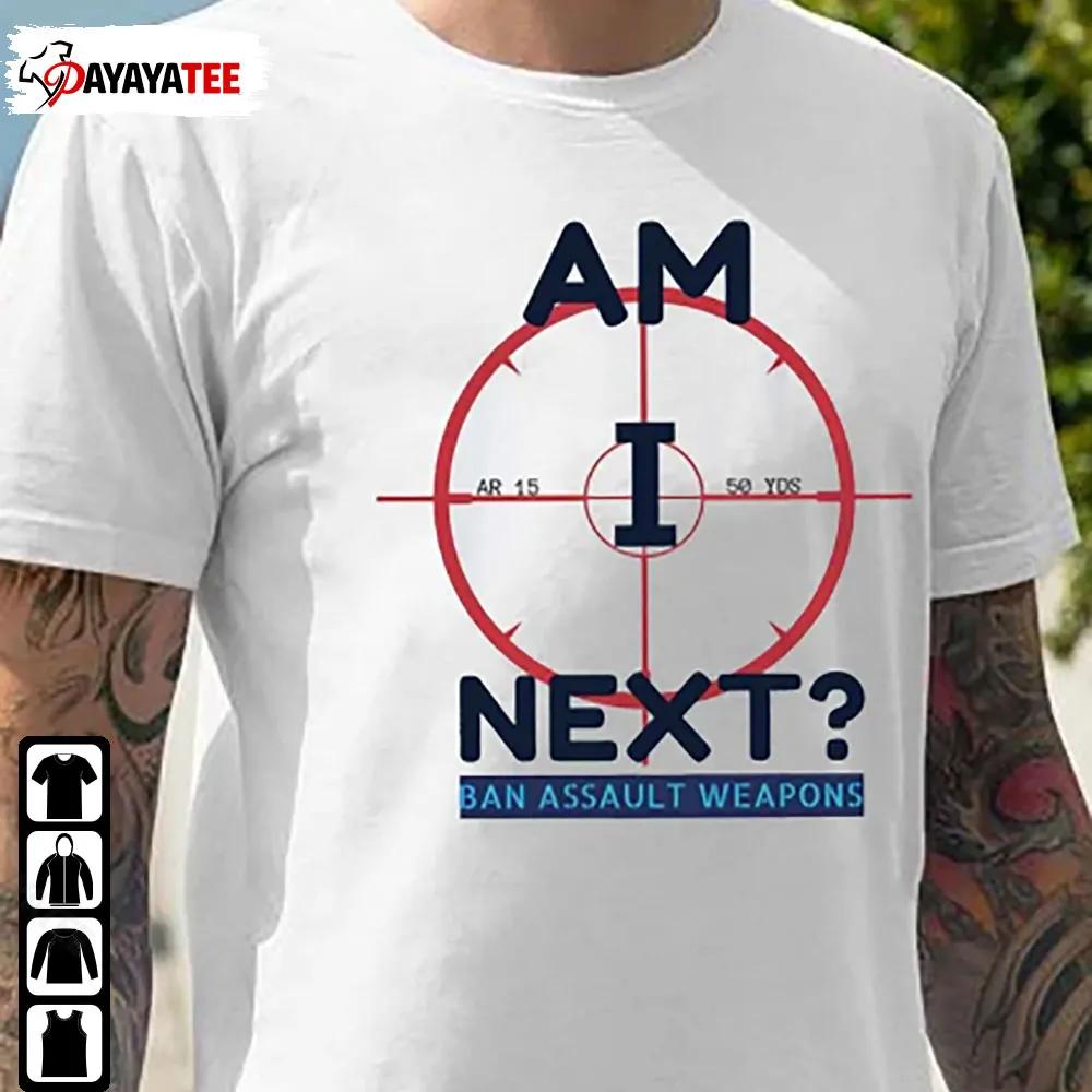 Am I Next Ban Assualt Weapons Shirt Highland Park Mass Shooting