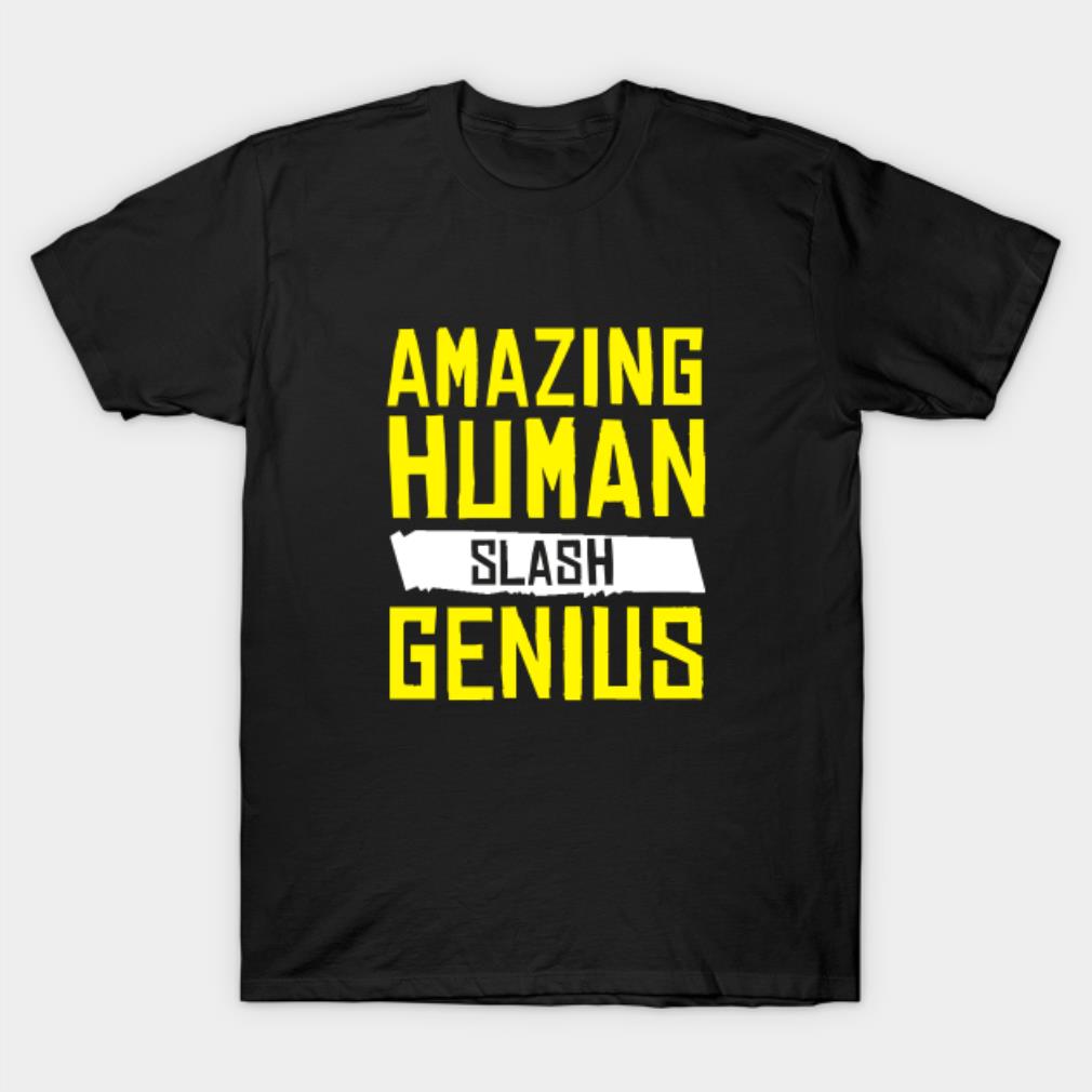 Amazing Human Slash Genius T-Shirt