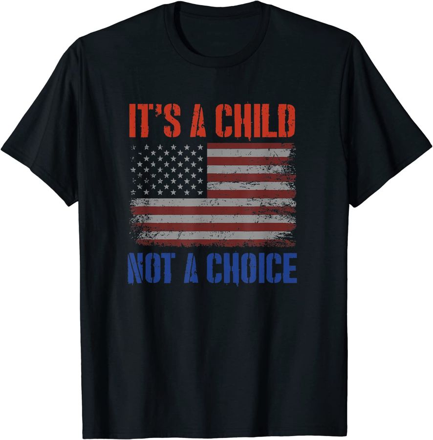 American Flag USA It's a Child Not a Choice Pro Life