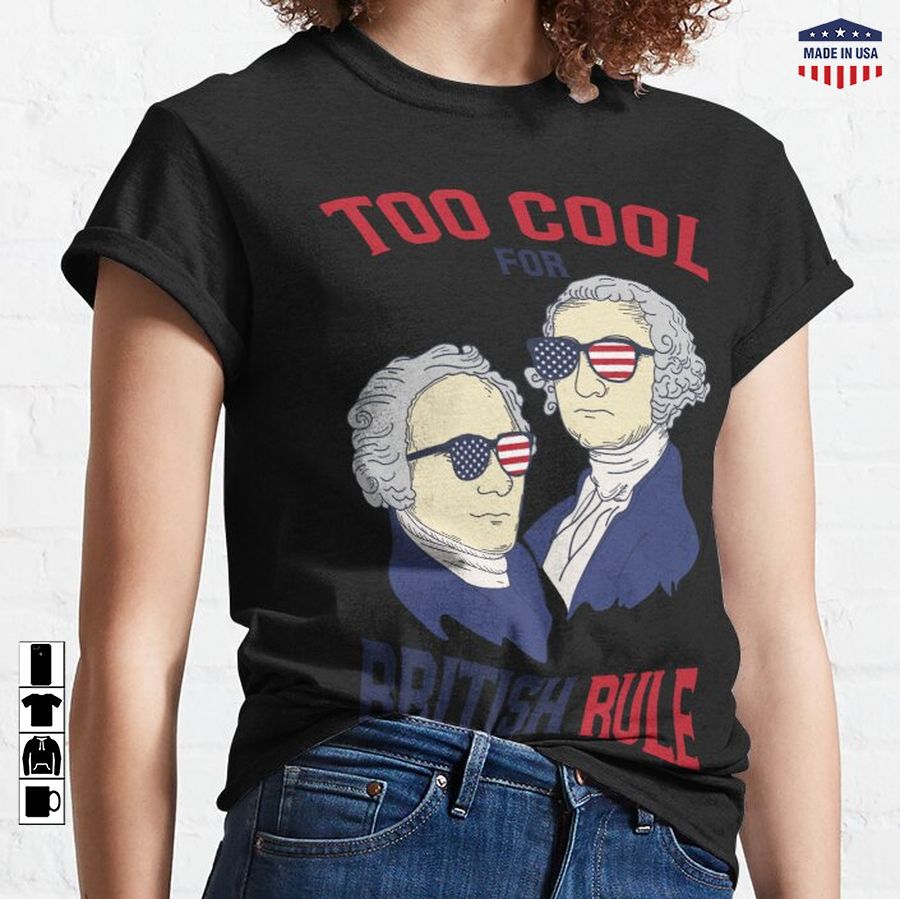 American History - Too Cool For  Classic T-Shirt