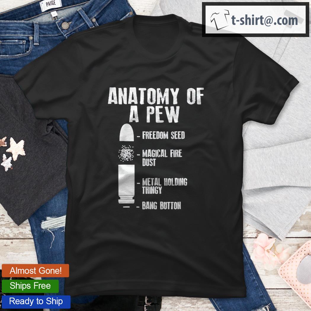 Anatomy Of A Pew Shirt Funny Weapon Gun Bullet-Proof Gift Shirt