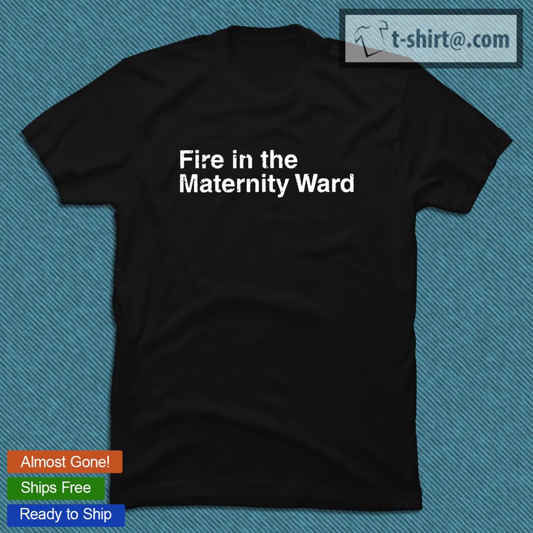 Anthony Jeselnik Fire in the Maternity Ward T-shirt