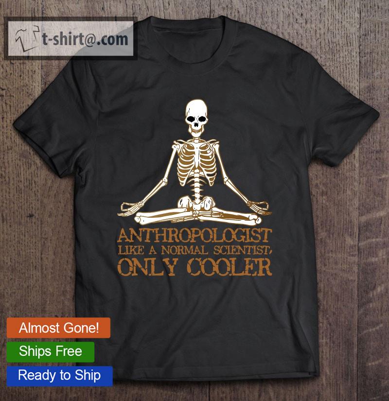 Anthropology Yoga Skeleton Anthropologist T-shirt