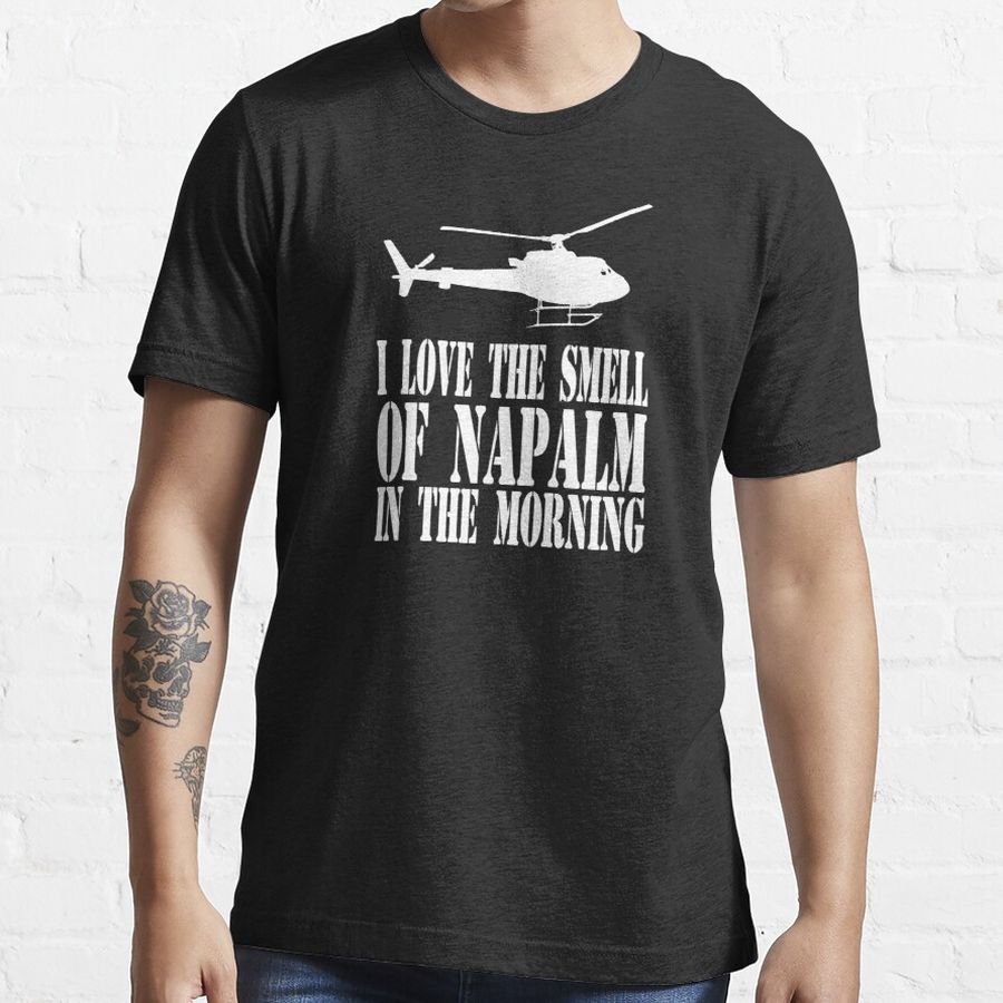 Apocalypse Now - I Love The Smell Of Napalm In The Morning Essential T-Shirt