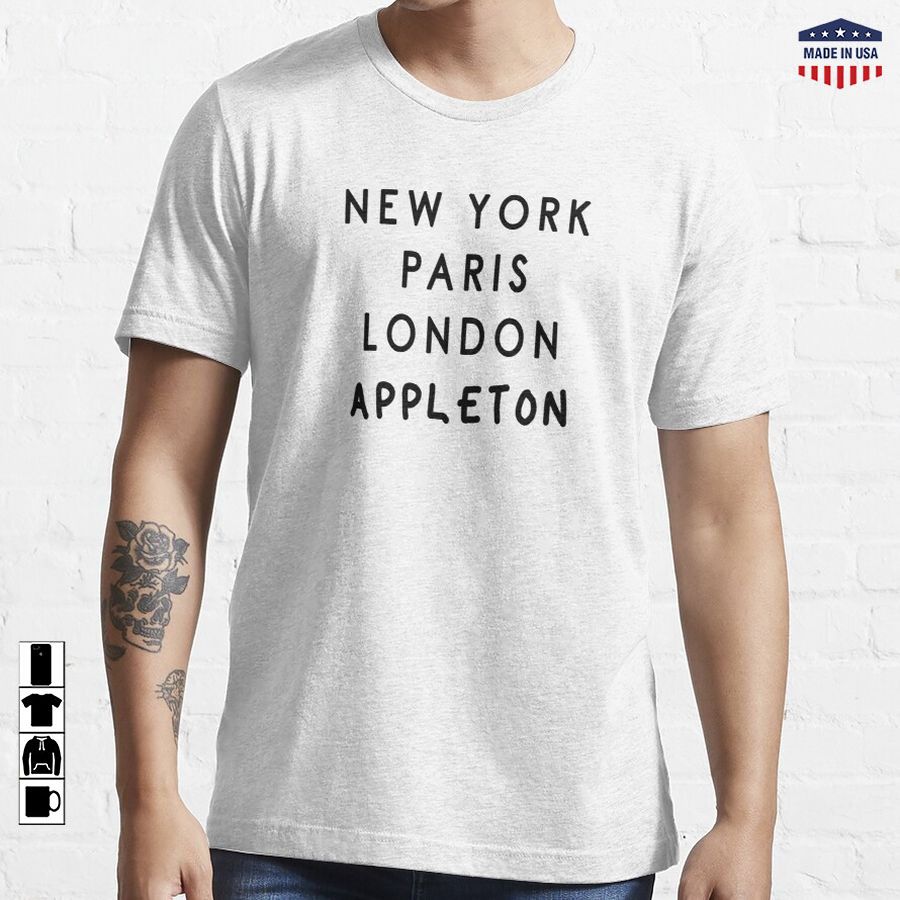 Appleton, Wisconsin Funny T Shirt, New York, Paris, London, Appleton Essential T-Shirt