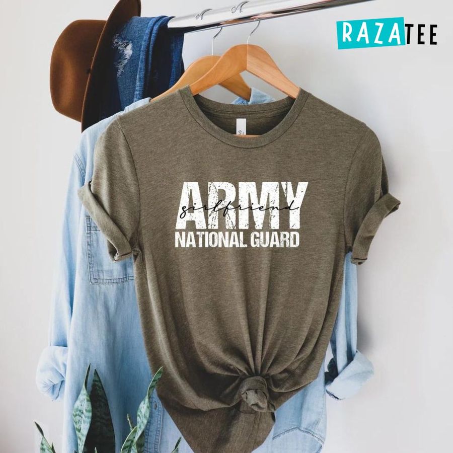 Army Natonal Guard Girlfriend shirt,Proud Army Girlfriend,Army Girlfriend shirt,USA Army Girlfriend