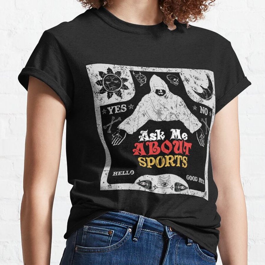 Ask Me About Sports - Ouija Classic T-Shirt