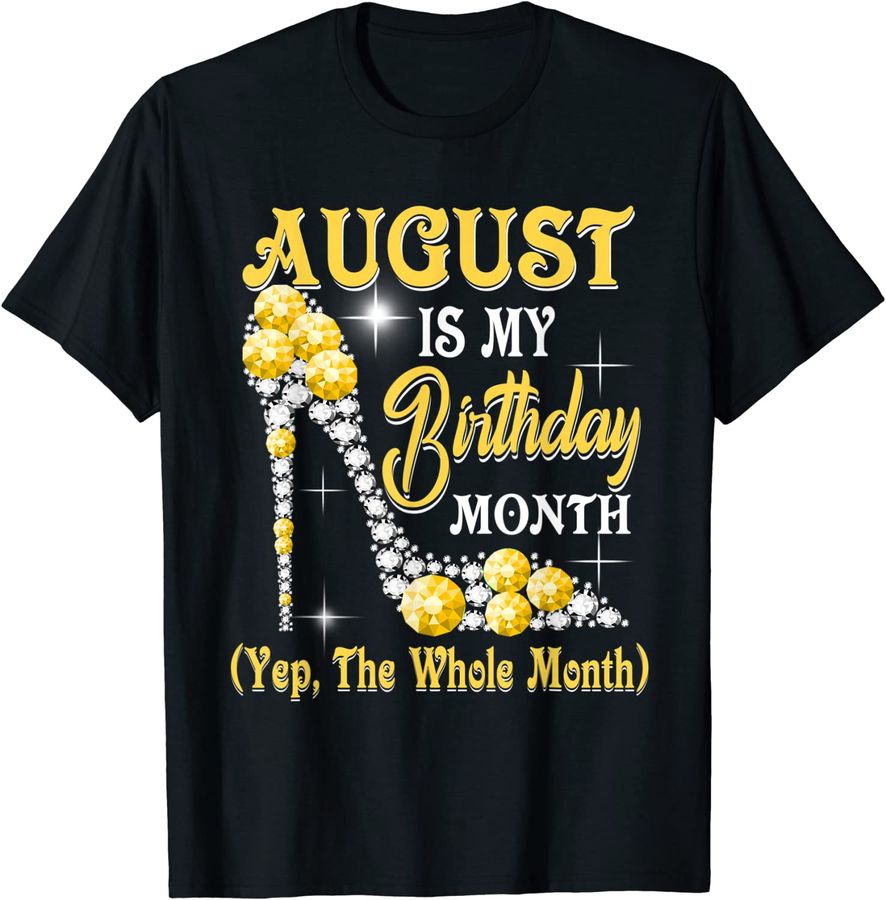 August Is My Birthday Month Yep The Whole Month shoes Gifts