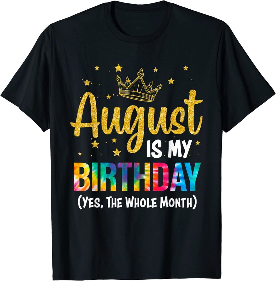August Is My Birthday Yes The Whole Month August Birthday_3