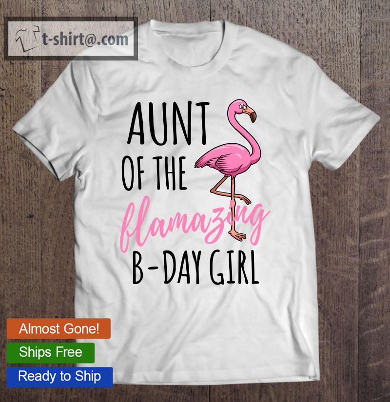 Aunt Of The Flamazing Birthday Girl Shirt Funny Flamingo T-shirt