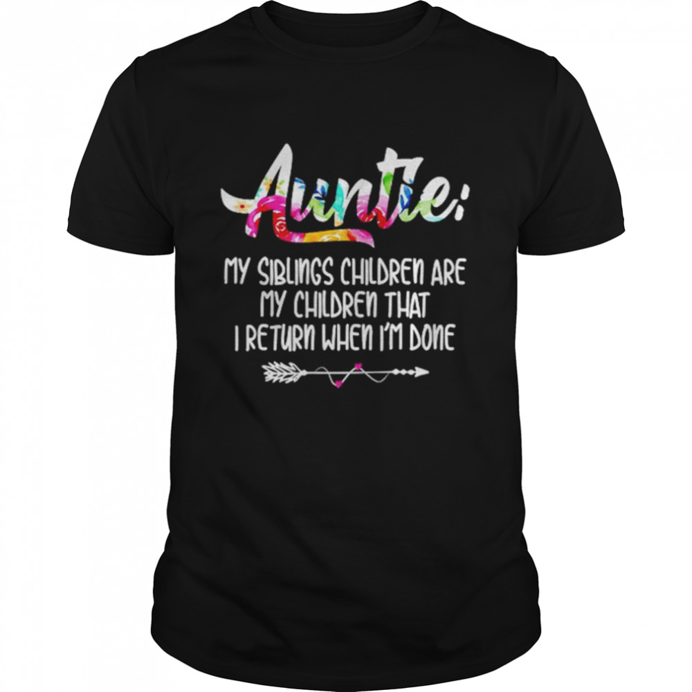 Auntie my siblings children are my children that shirt