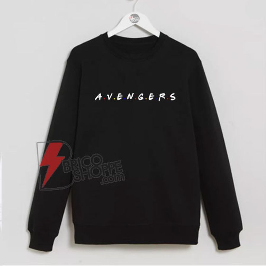 Avengers Hero Inspired Friends Sweatshirt – Funny Avenger Sweatshirt On Sale