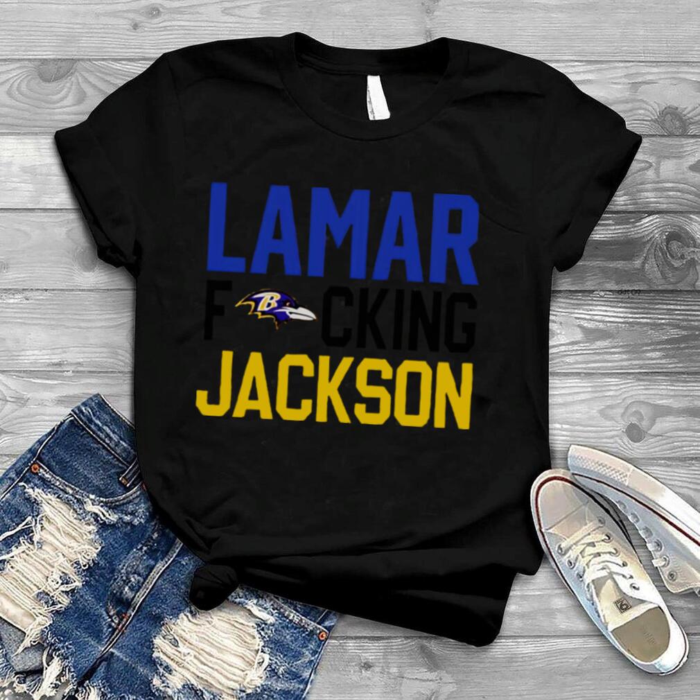 Awesome baltimore Ravens Lamar Fucking Jackson T shirt