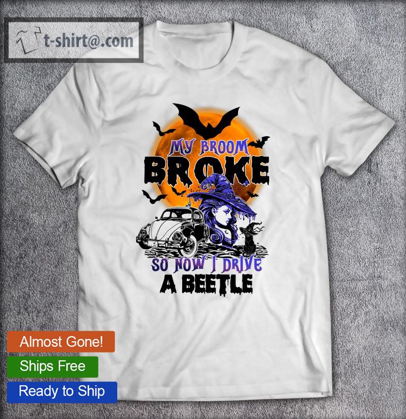 Awesome my Broom Broke So Now I Drive A Beetle Funny Halloween T-shirt