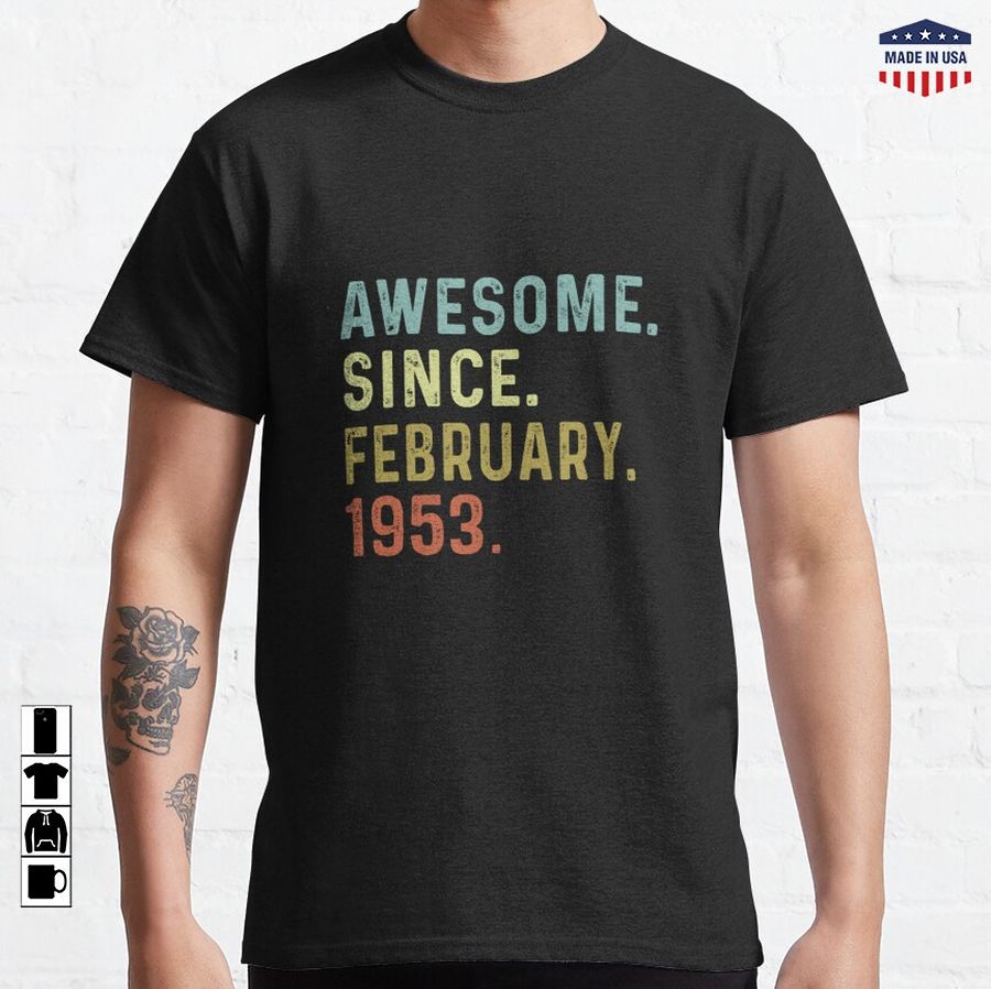 Awesome since February 1953 vintage birthday Classic T-Shirt