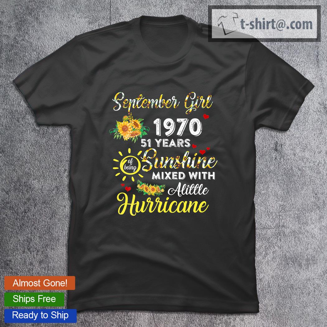Awesome Since September 1970 51 Years Sunshine Mixed With A Little Hurricane Birthday Flower T-Shirt