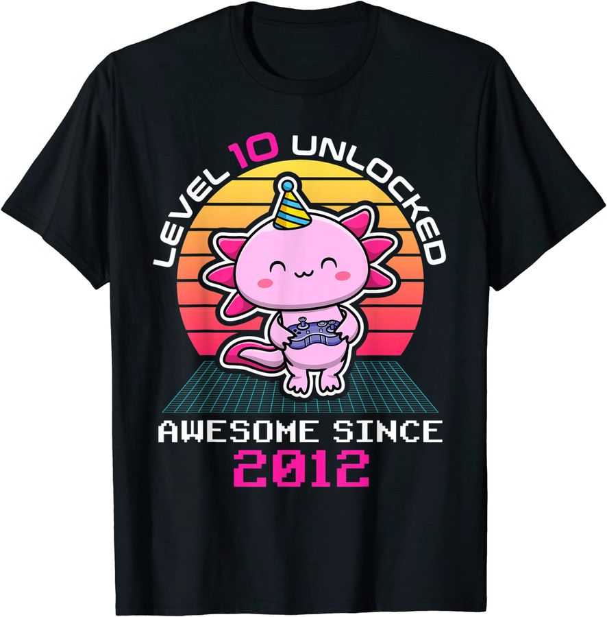 Axolotl Level 10 Unlocked Awesome 2012 10 Years Old Birthday