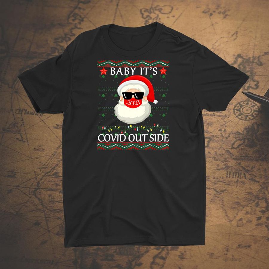 Baby Its Covid Outside Funny Santa Face Mask 2021 Ugly Xmas Shirt