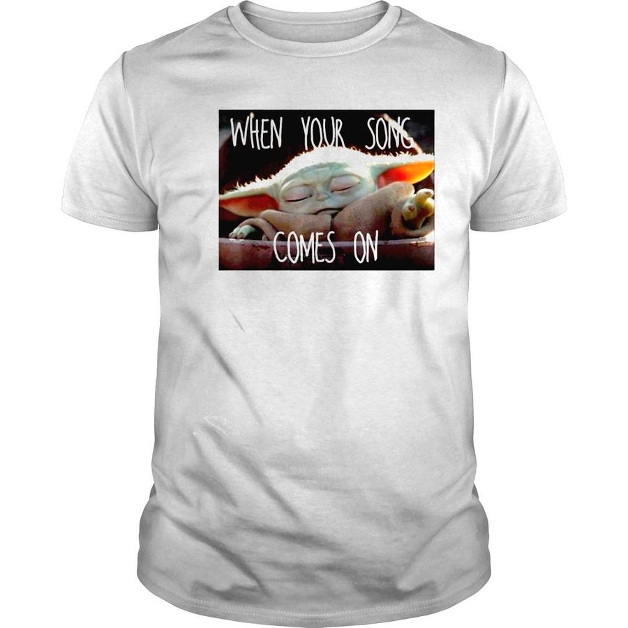 Baby Yoda when your song comes on Tshirt