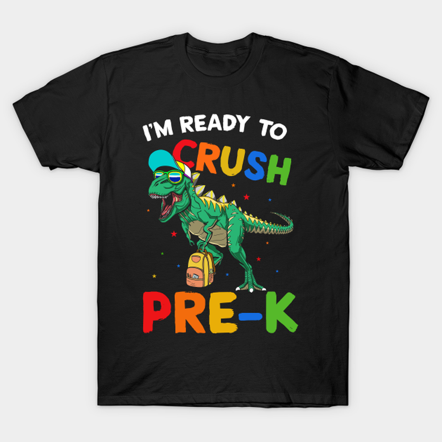 Back To School l'm Ready To Crush Preschool Trex Dinosaur T-shirt, Hoodie, SweatShirt, Long Sleeve.png