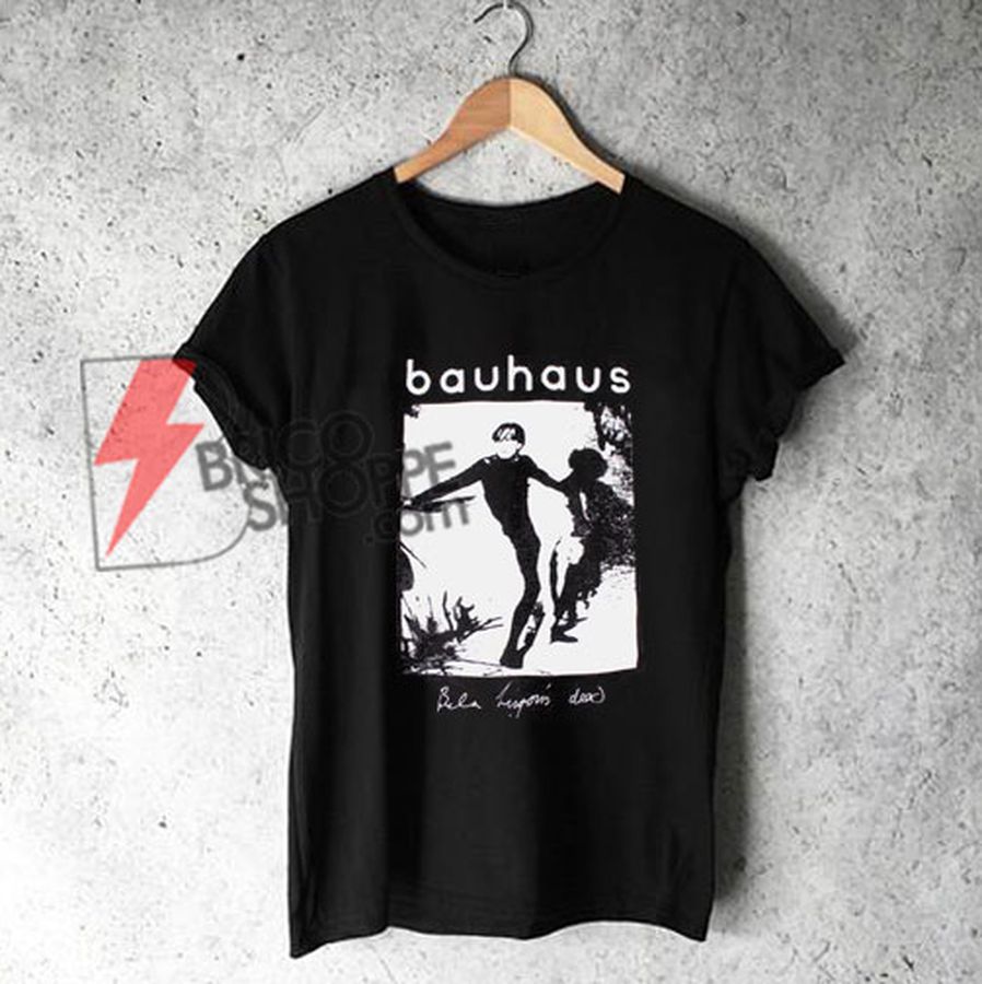 Bauhaus Bela Lugosi’s Dead T-Shirt – Funny Shirt On Sale