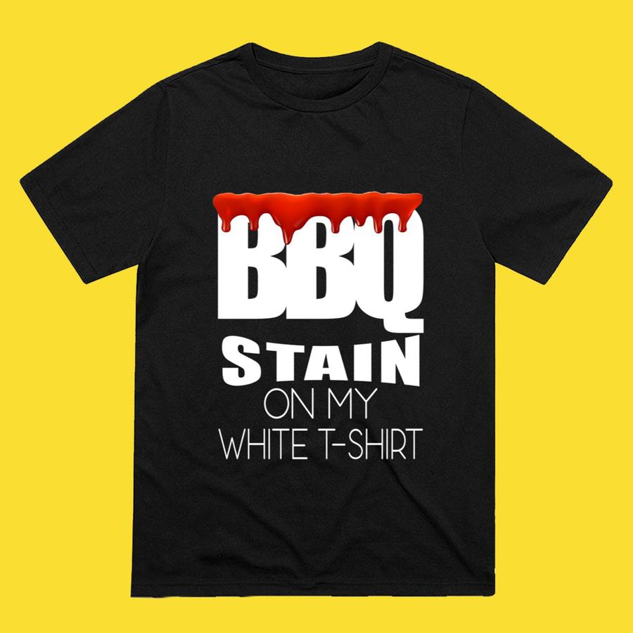 BBQ Stain On My White T Shirt Classic T-shirt