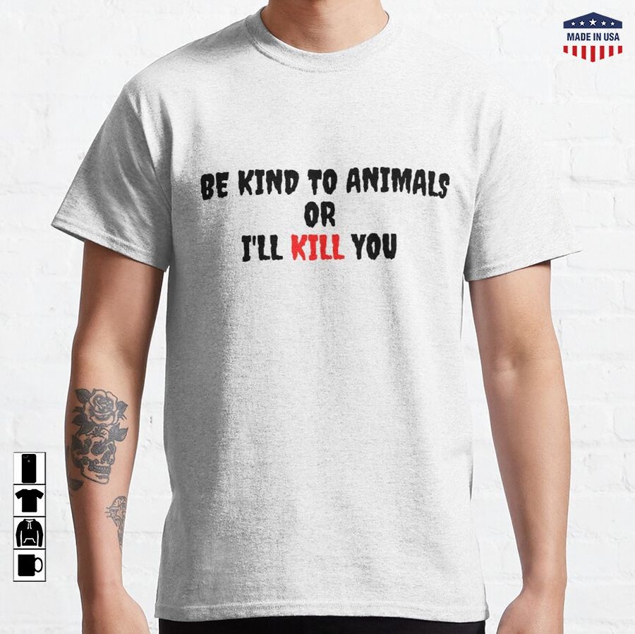 Be Kind To Animals Classic T-Shirt