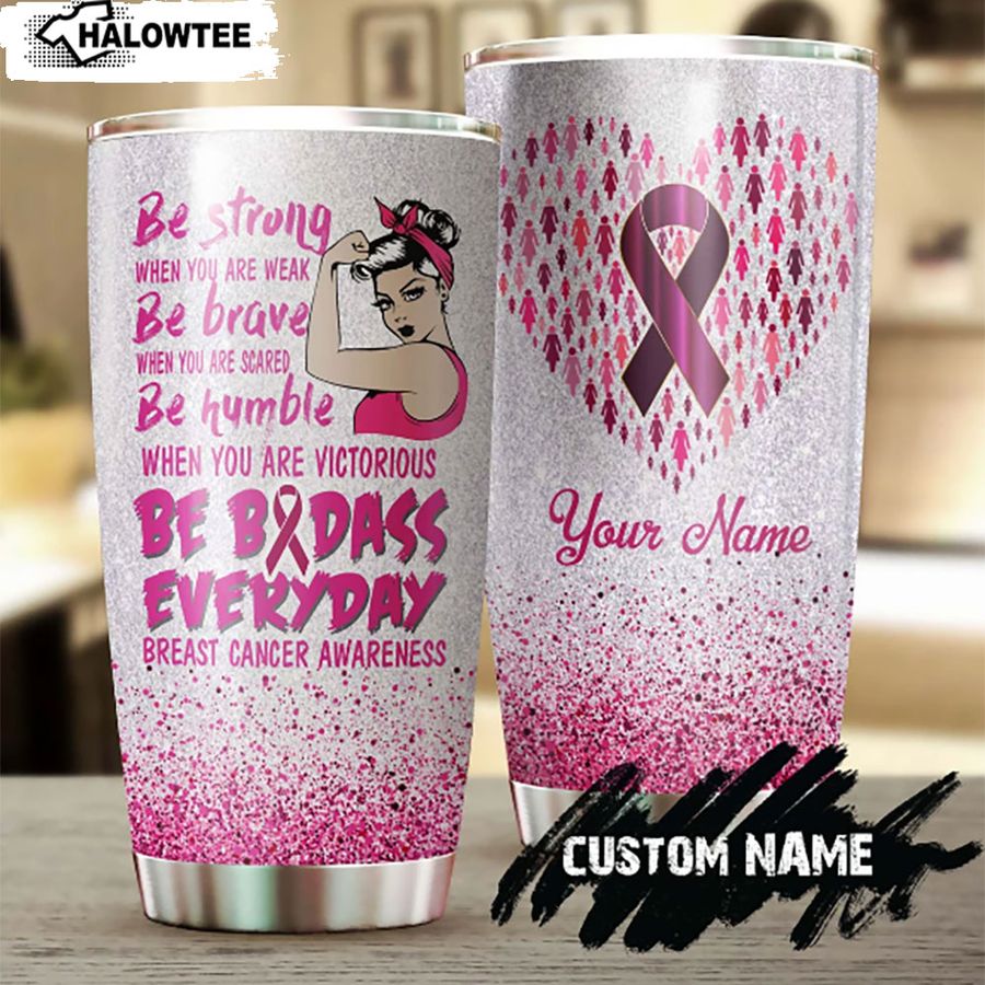 Be Strong Be Brave Be Humble Personalized Breast Cancer Awareness Tumbler Gift for her Pink Ribbon Stainless Steel Tumbler