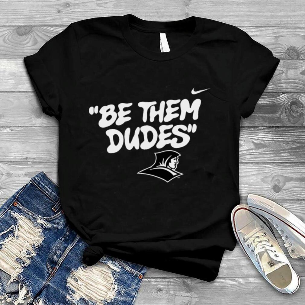 Be them dudes T shirt