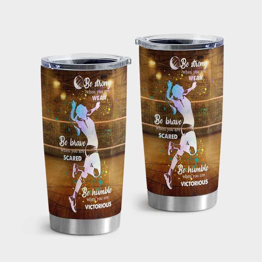 Beach Volleyball Insulated Tumbler, Volleyball Be Strong When You Are Tumbler Tumbler Cup 20oz , Tumbler Cup 30oz, Straight Tumbler 20oz