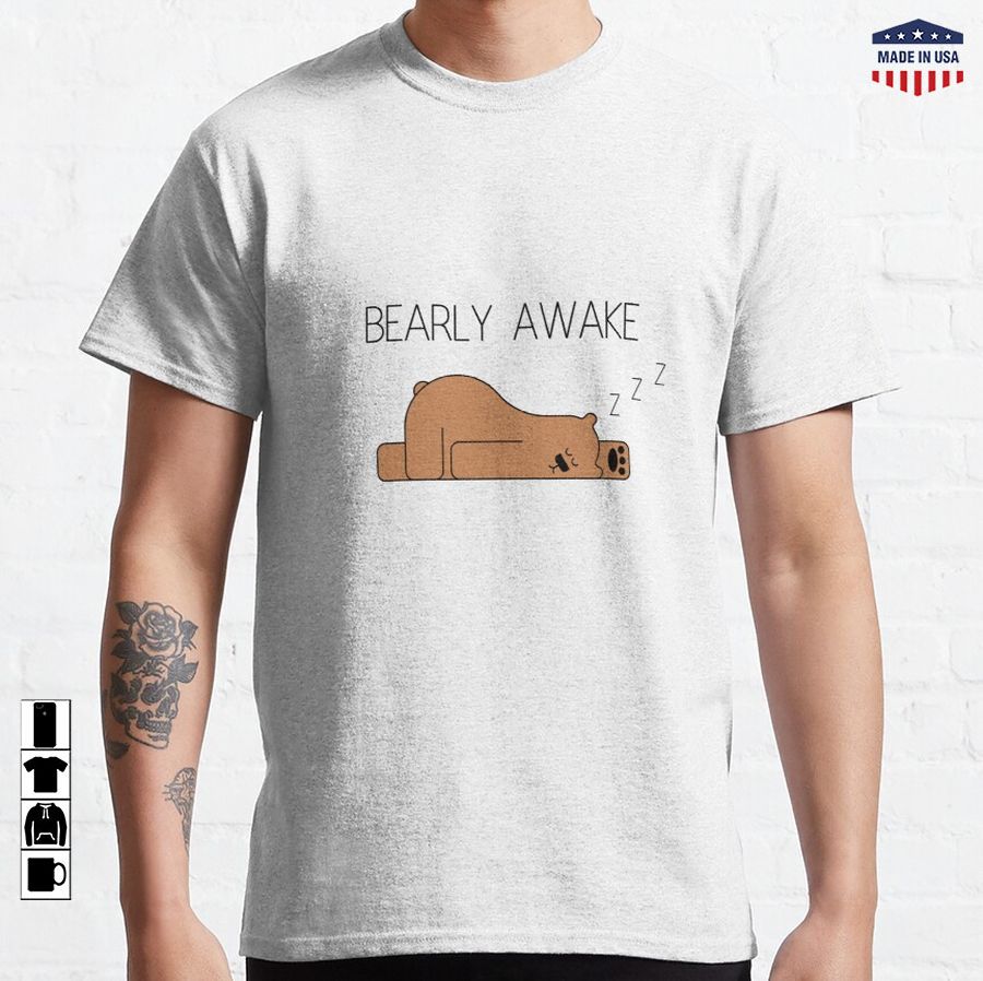 Bearly Awake Classic T-Shirt