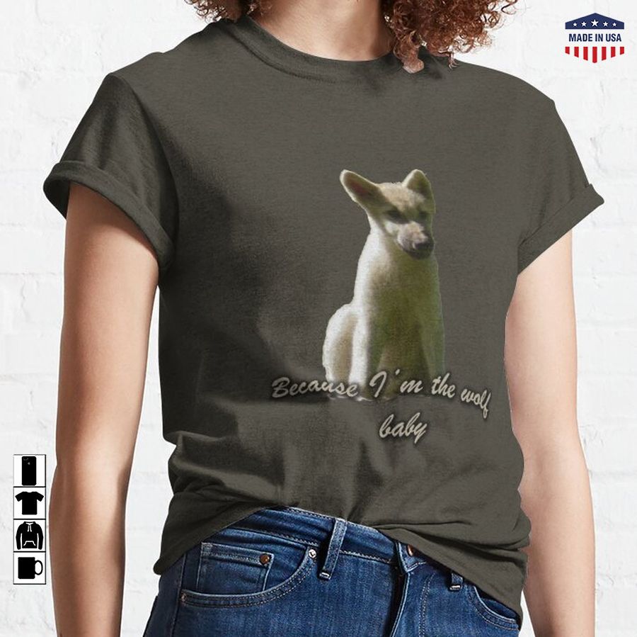 Because I'm The Wolf Baby Classic T-Shirt